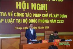 Bộ Quốc phòng: Xây dựng luật, văn bản pháp luật đảm bảo nội dung, kỹ thuật lập pháp